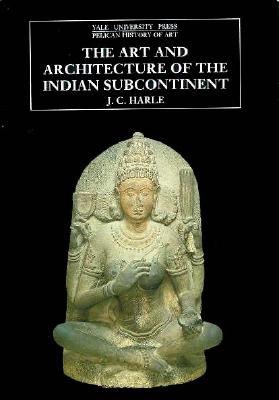 The Art and Architecture of the Indian Subcontinent, Second Edition