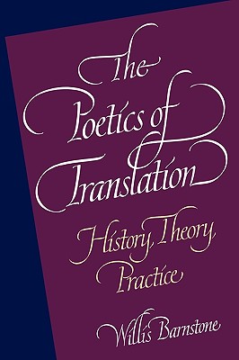 Image for The Poetics of Translation: History, Theory, Practice