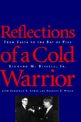 Reflections of a Cold Warrior: From Yalta to the Bay of Pigs
