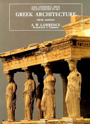 Greek Architecture, Fifth Edition (The Yale University Press Pelican History of Art)