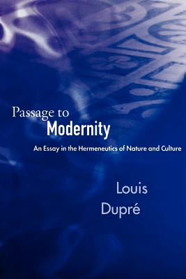 Passage to Modernity: An Essay in the Hermeneutics of Nature and Culture