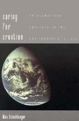 Caring for Creation: An Ecumenical Approach to the Environmental Crisis