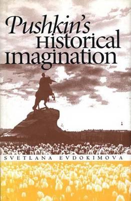 Pushkin's Historical Imagination (Russian Literature and Thought Series)