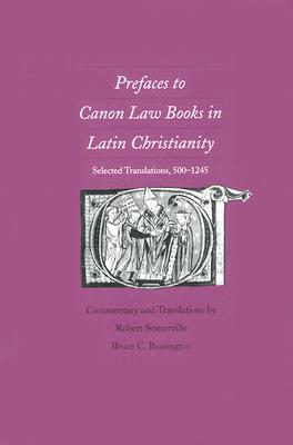 Image for Prefaces to Canon Law Books in Latin Christianity: Selected Translations, 500-1245
