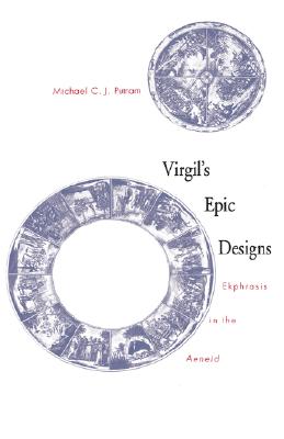 Image for Virgil's Epic Designs: Ekphrasis in the Aeneid Virgil's Epic Designs: Ekphrasis in the Aeneid