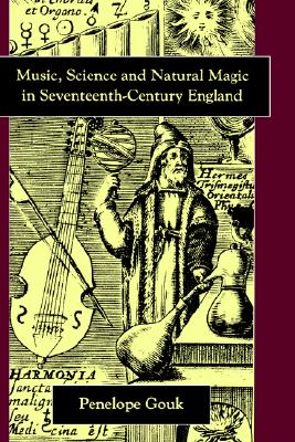 Music, Science and Natural Magic in Seventeenth-Century England.