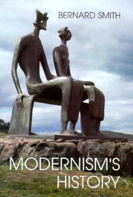 Modernism's History: A Study in Twentieth-Century Art and Ideas