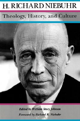 H. Richard Niebuhr: Theology, History, and Culture (Major Unpublished Writings)