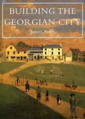 Building the Georgian City