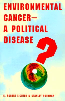 Environmental CancerA Political Disease: A Political Disease
