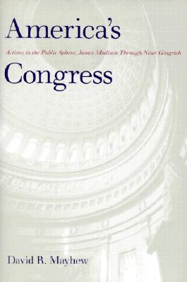America's Congress: Actions in the Public Sphere, James Madison Through Newt Gingrich