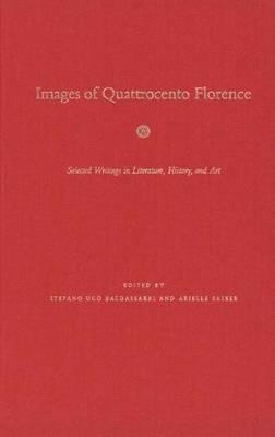 Images of Quattrocento Florence: Selected Writings in Literature, History, and Art