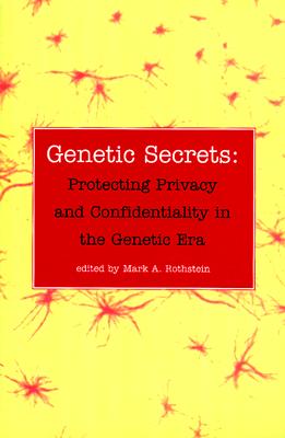 Genetic Secrets: Protecting Privacy and Confidentiality in the Genetic Era