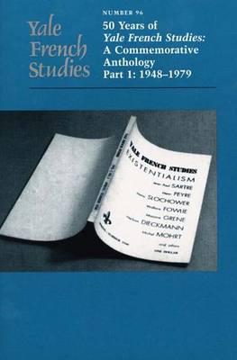Yale French Studies, Number 96: 50 Years of Yale French Studies: A Commemorative Anthology, Part 1: 1948-1979 (Yale French Studies Series)