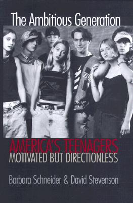 The Ambitious Generation: America's Teenagers, Motivated but Directionless