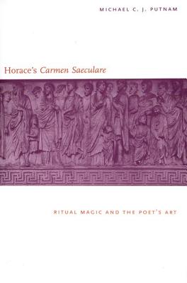 Horaces Carmen Saeculare: Ritual Magic and the Poets Art