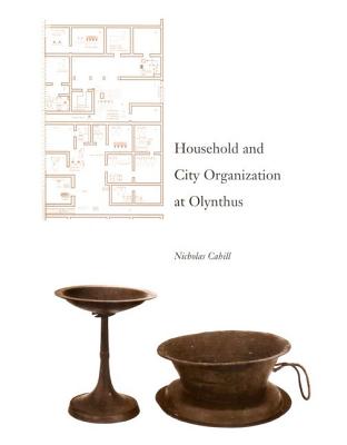 Image for HOUSEHOLD AND CITY ORGANIZATION AT OLYNTHUS HOUSEHOLD AND CITY ORGANIZATION AT OLYNTHUS