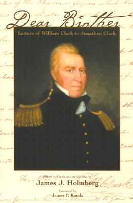 Image for Dear Brother: Letters of William Clark to Jonathan Clark