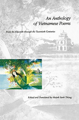 An Anthology of Vietnamese Poems: From the Eleventh through the Twentieth Centuries