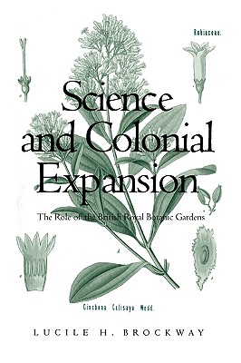 Image for Science And Colonial Expansion - The Role Of The  British Botanic Gardens