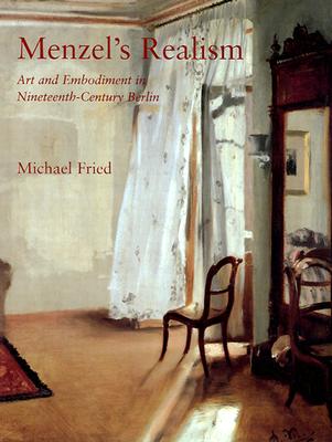 Menzel's Realism: Art and Embodiment in Nineteenth-Century Berlin