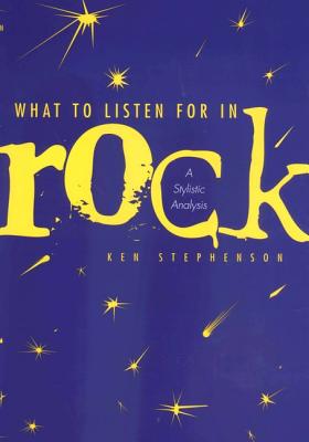 Image for What to Listen For in Rock: A Stylistic Analysis