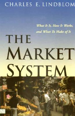 Image for The Market System: What It Is, How It Works, and What to Make of It