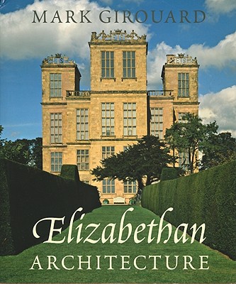 Elizabethan Architecture (Paul Mellon Centre for Studies in British Art)