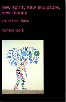 New Spirit, New Sculpture, New Money: Art in the 1980s
