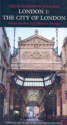 THE BUILDINGS OF ENGLAND; LONDON 1: THE CITY OF LONDON