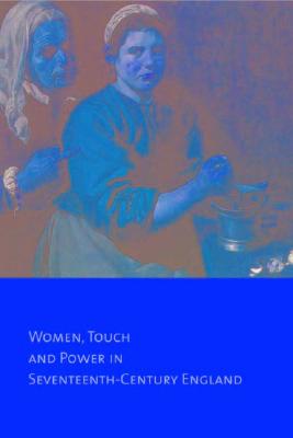 Image for Common Bodies: Women, Touch and Power in 17th-Century England Common Bodies: Women, Touch and Power in 17th-Century England
