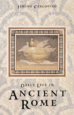 Daily life in ancient rome : the people and the city at the height of the empire