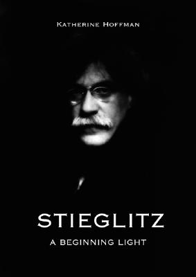 Stieglitz: A Beginning Light