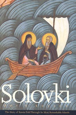 Solovki: The Story of Russia Told Through Its Most Remarkable Islands