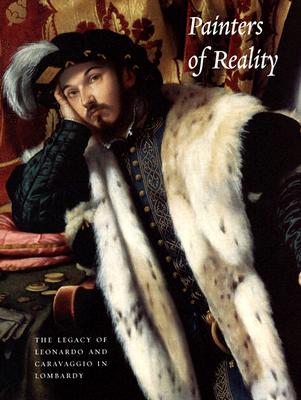 Painters of Reality: The Legacy of Leonardo and Caravaggio in Lombardy (Metropolitan Museum of Art Series)