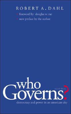 Who Governs: Democracy and Power in an American City (Yale Studies in Political Science)