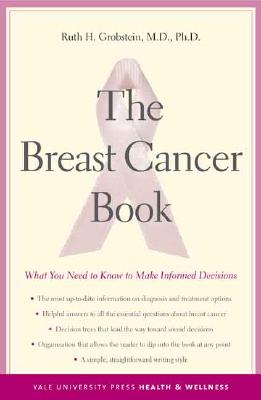 The Breast Cancer Book: What You Need to Know to Make Informed Decisions (Yale University Press Health & Wellness)