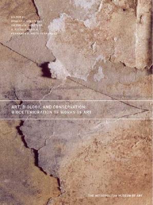 Art, Biology, and Conservation: Biodeterioration of Works of Art (Metropolitan Museum of Art Series)