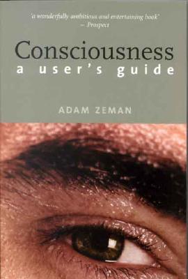 Consciousness: A Users Guide