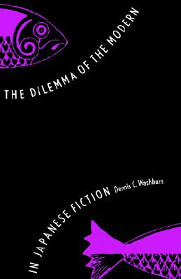 The Dilemma of the Modern in Japanese Fiction (Studies of the East Asian Institute)