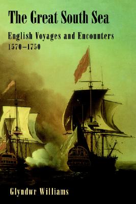 The Great South Sea: English Voyages and Encounters 1570 - 1750