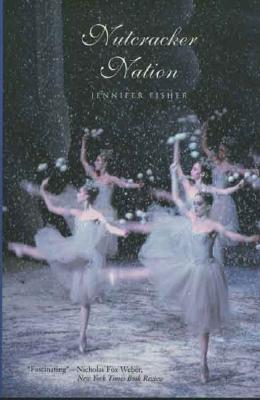 Nutcracker Nation: How an Old World Ballet Became a Christmas Tradition in the New World