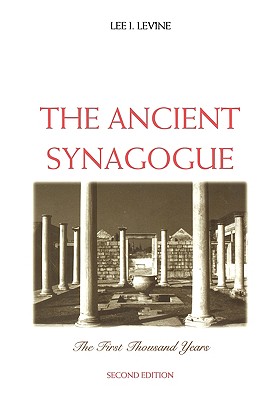 The Ancient Synagogue: The First Thousand Years, Second Edition