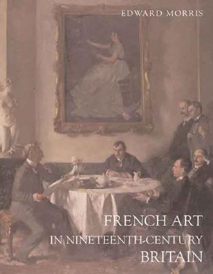 French Art in Nineteenth-Century Britain (Paul Mellon Centre for Studies in British Art)