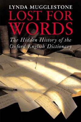 Lost for Words; The Hidden History of the Oxford English Dictionary