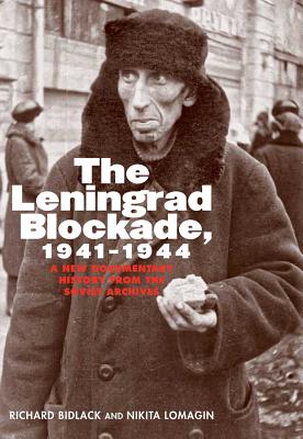 The Leningrad Blockade, 1941-1944: A New Documentary History from the Soviet Archives (Annals of Communism Series)