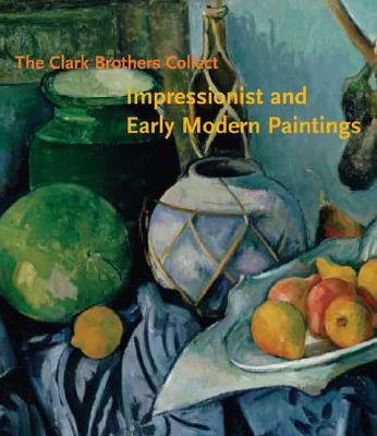 Clark Brothers Collect: Impressionist and Early Modern Paintings