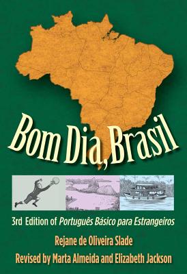 Bom Dia, Brasil: 3rd Edition of Portugus Bsico para Estrangeiros