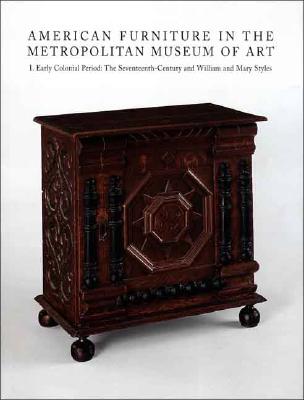 American Furniture in The Metropolitan Museum of Art: I. Early Colonial Period: The Seventeenth-Century and William and Mary Styles