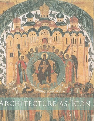 Architecture as Icon: Perception and Representation of Architecture in Byzantine Art